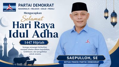 Saepuloh, S.E. Ketua Fraksi Demokrat Ucapkan Selamat Idul Adha 1447 H:”Semoga Semangat Kurban Perkuat Persatuan”