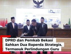 DPRD dan Pemkab Bekasi Sahkan Dua Raperda Strategis, Termasuk Perlindungan Guru