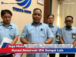 Jaga Mutu Air Bersih, Perumda Tirta Musi Kurasi Reservoir IPA Sungai Lais