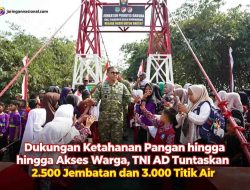 Dukungan Ketahanan Pangan hingga Akses Warga, TNI AD Tuntaskan 2.500 Jembatan dan 3.000 Titik Air
