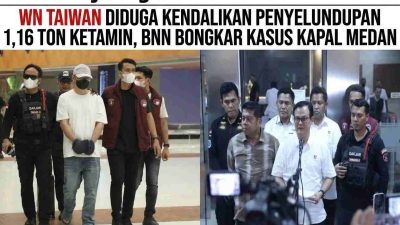 WN Taiwan Diduga Kendalikan Penyelundupan 1,16 Ton Ketamin, BNN Bongkar Kasus Kapal Medan